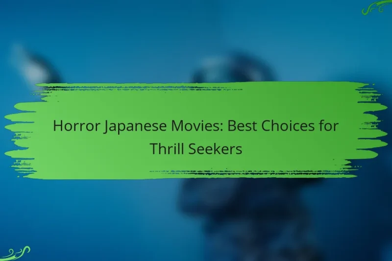 Horror Japanese Movies: Best Choices for Thrill Seekers