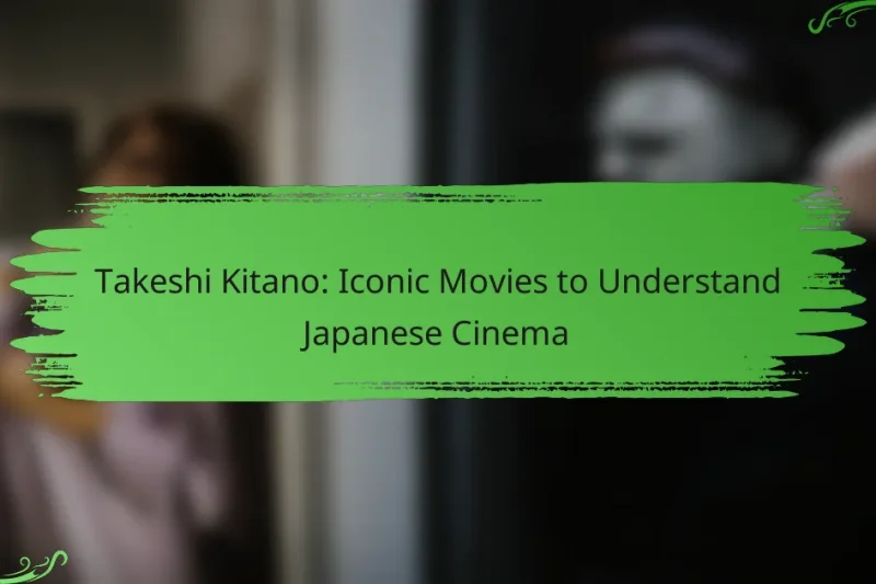 Takeshi Kitano: Iconic Movies to Understand Japanese Cinema