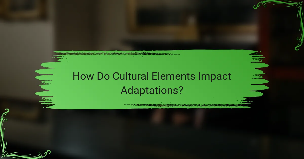 How Do Cultural Elements Impact Adaptations?