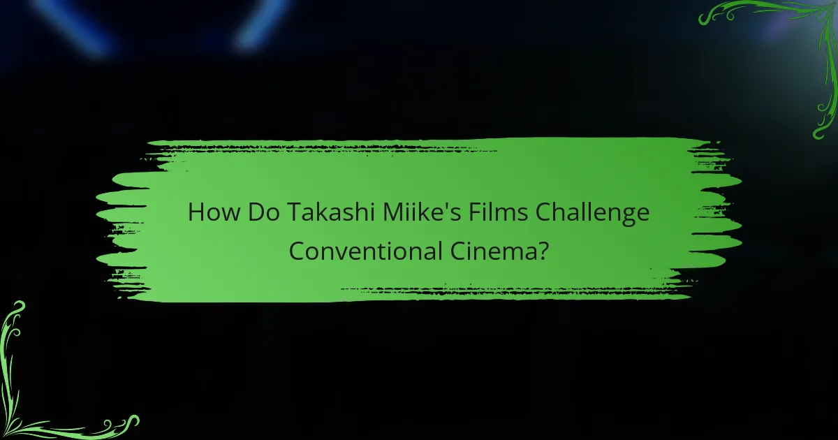 How Do Takashi Miike's Films Challenge Conventional Cinema?