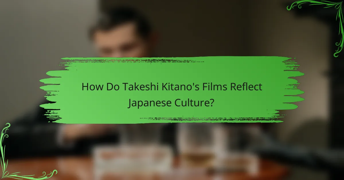 How Do Takeshi Kitano's Films Reflect Japanese Culture?