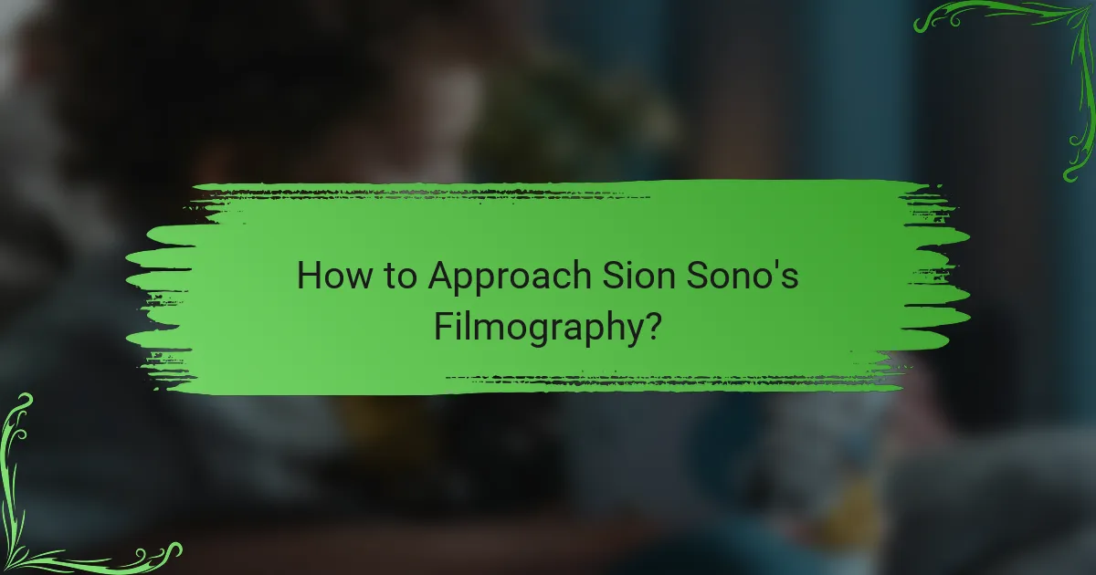 How to Approach Sion Sono's Filmography?
