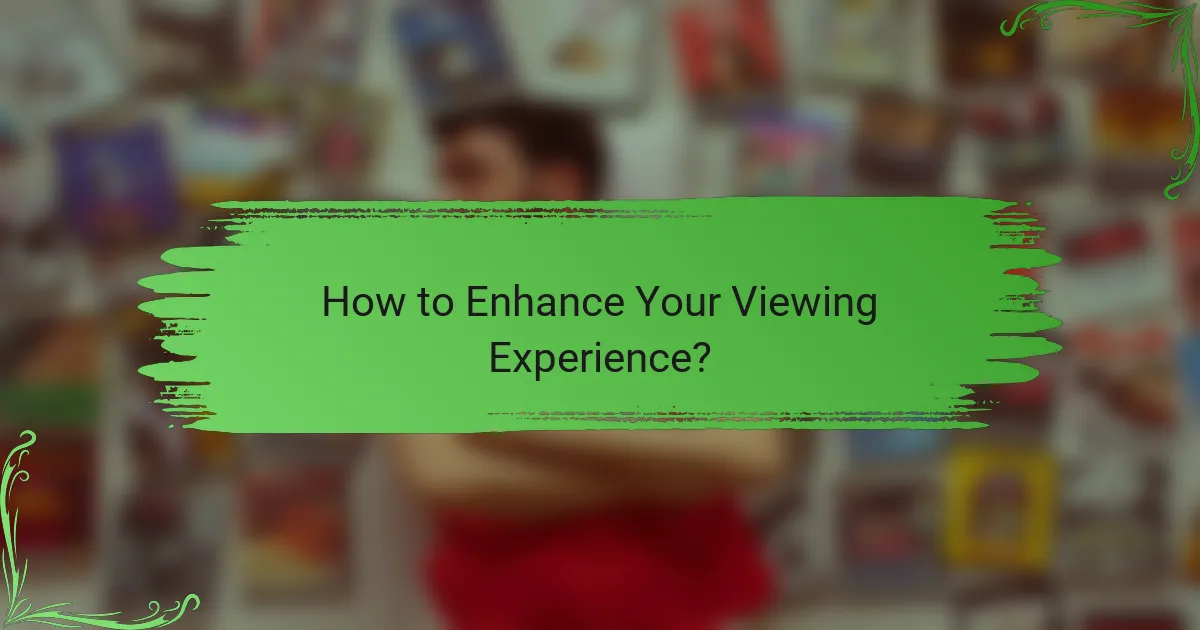 How to Enhance Your Viewing Experience?
