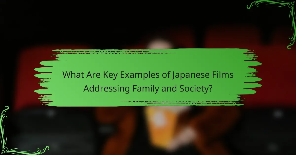 What Are Key Examples of Japanese Films Addressing Family and Society?