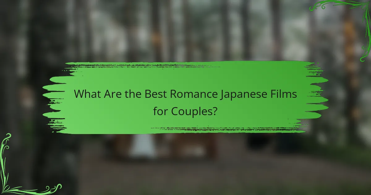 What Are the Best Romance Japanese Films for Couples?