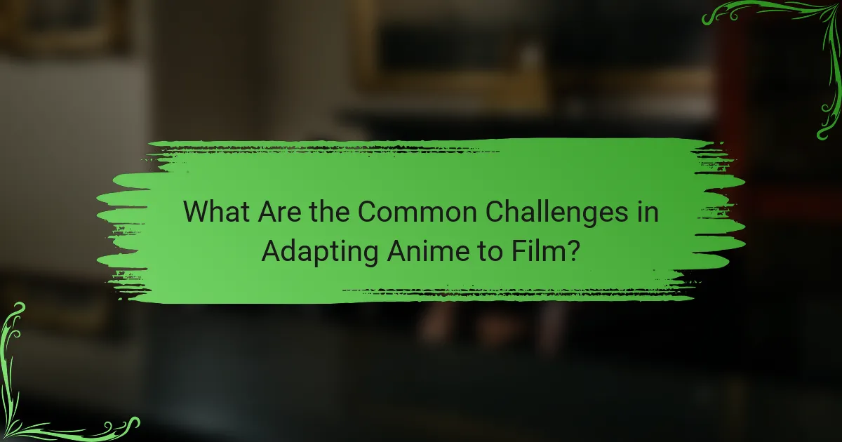 What Are the Common Challenges in Adapting Anime to Film?