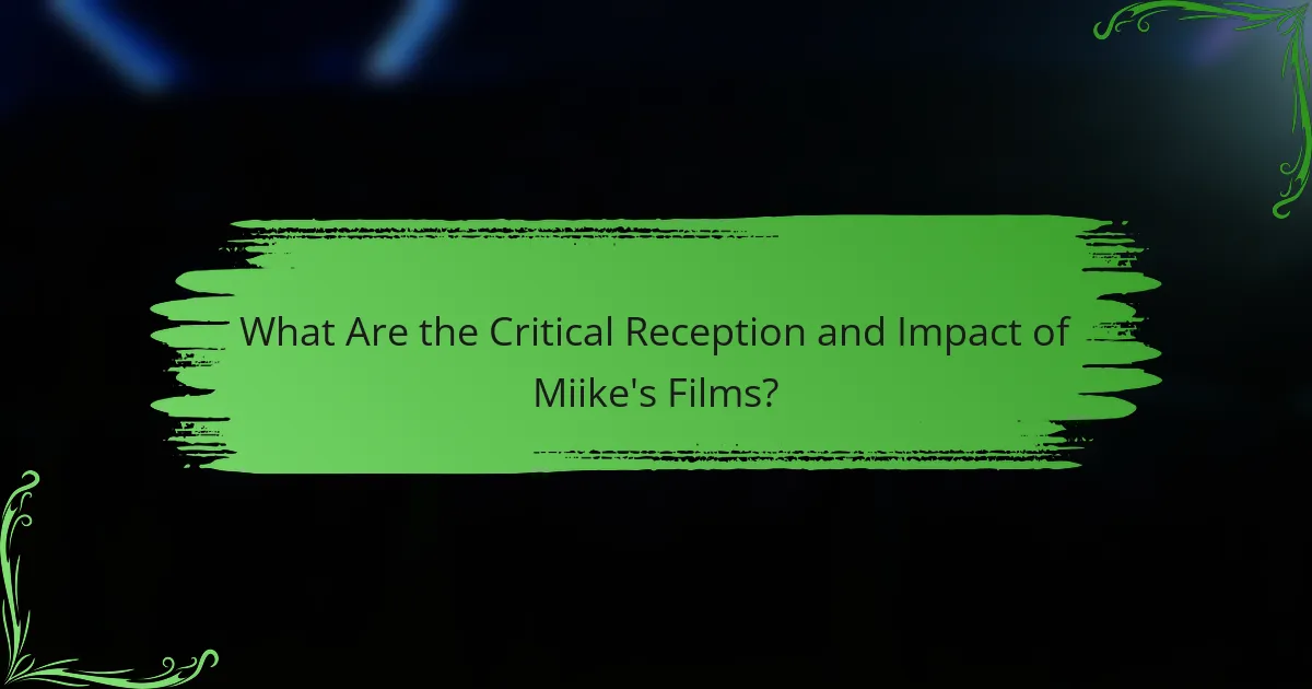 What Are the Critical Reception and Impact of Miike's Films?