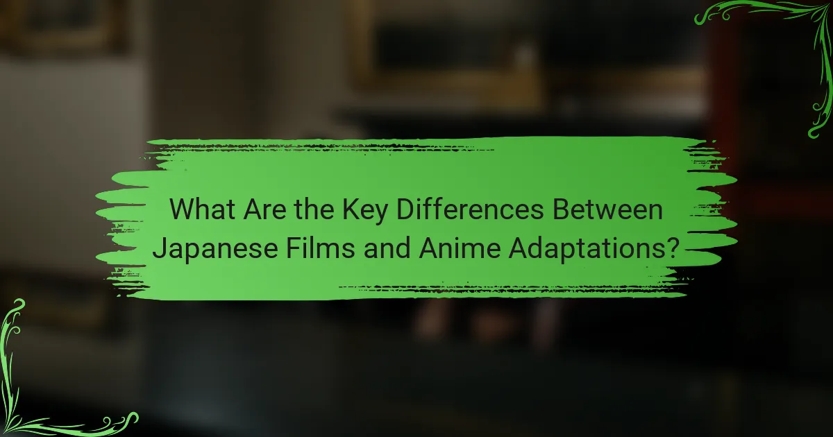 What Are the Key Differences Between Japanese Films and Anime Adaptations?