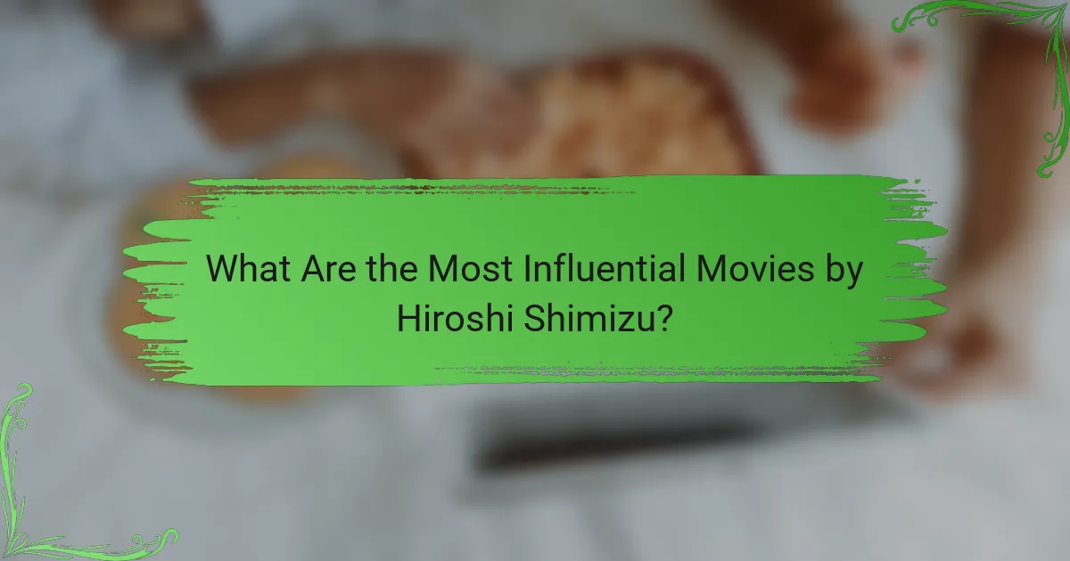 What Are the Most Influential Movies by Hiroshi Shimizu?