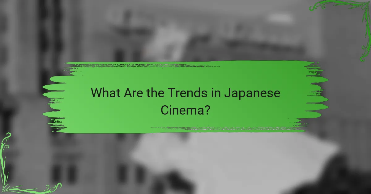 What Are the Trends in Japanese Cinema?
