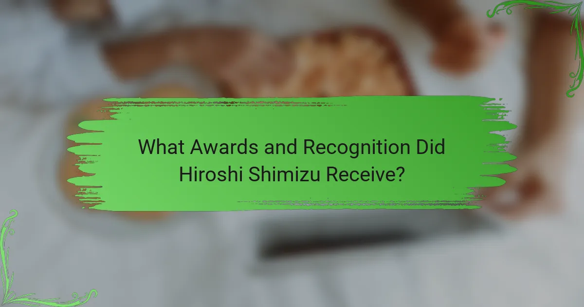 What Awards and Recognition Did Hiroshi Shimizu Receive?