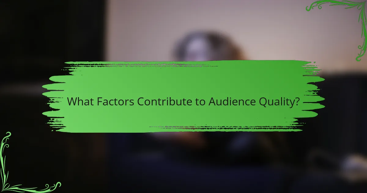What Factors Contribute to Audience Quality?
