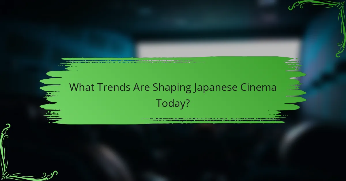 What Trends Are Shaping Japanese Cinema Today?