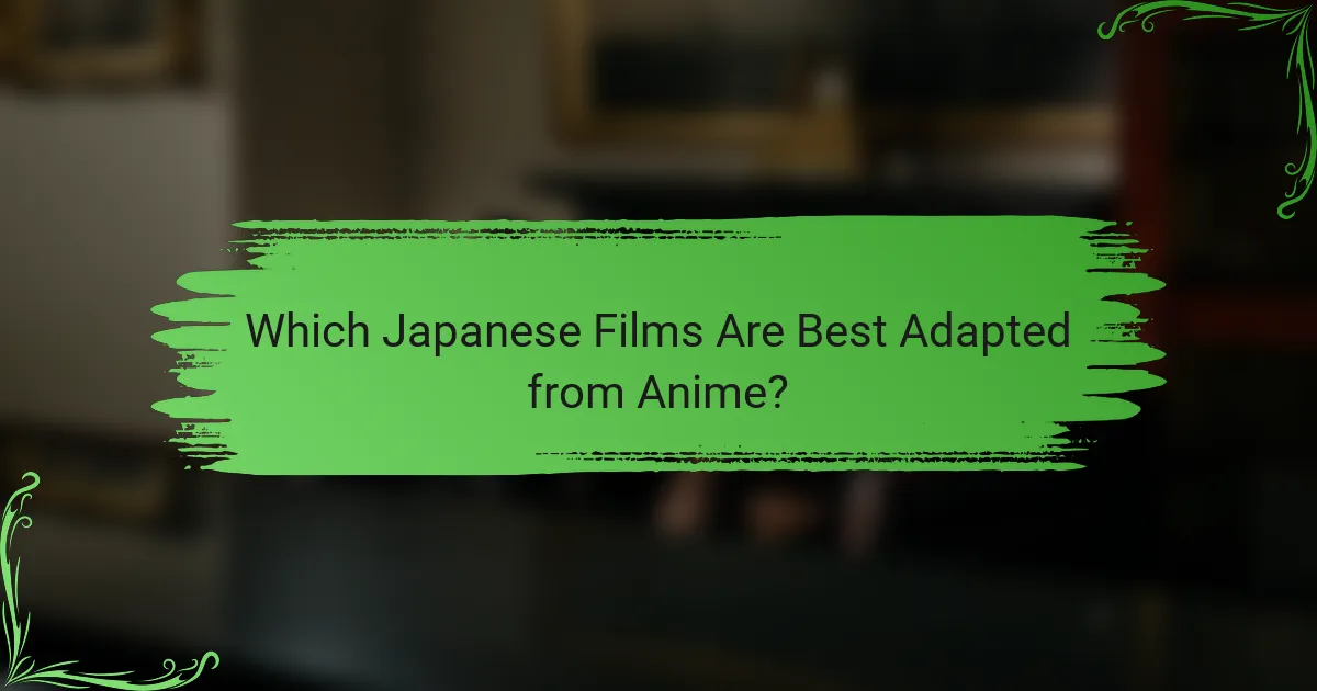 Which Japanese Films Are Best Adapted from Anime?