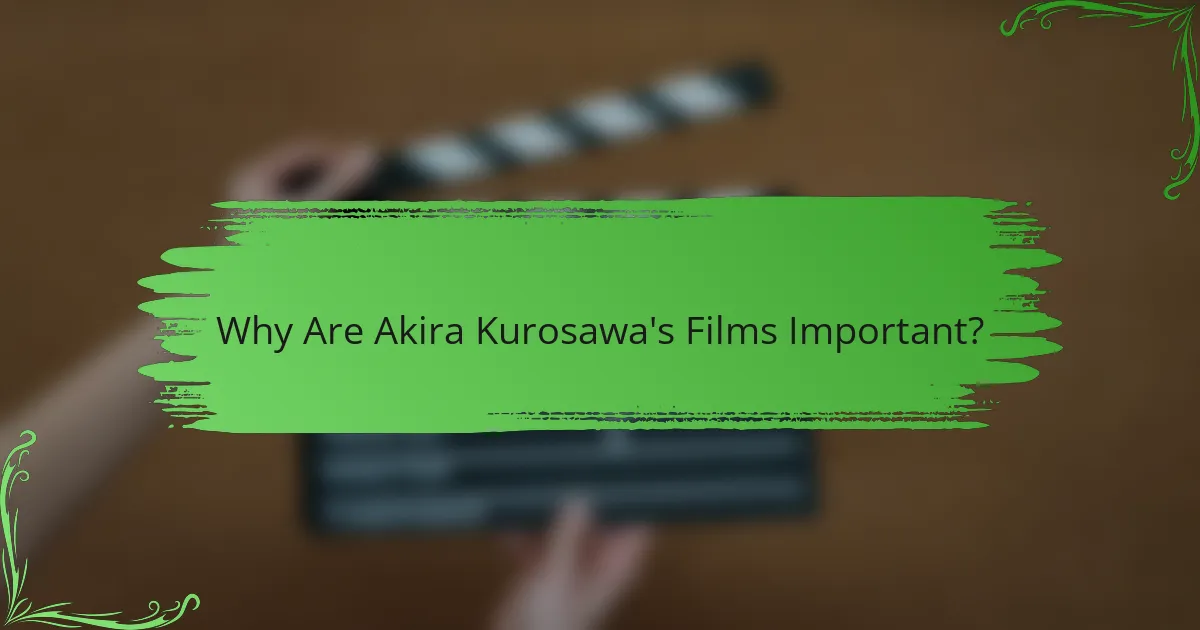 Why Are Akira Kurosawa's Films Important?